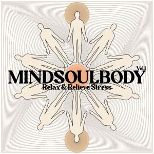 Various Artists: Mindsoulbody, Relax & Relieve Stress, Vol. 1.