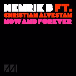 Henrik B, Christian Älvestam: Now And Forever (feat. Christian Älvestam)