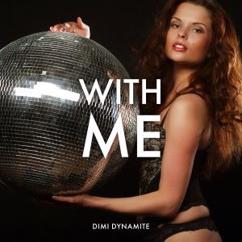 Dimi Dynamite: With Me
