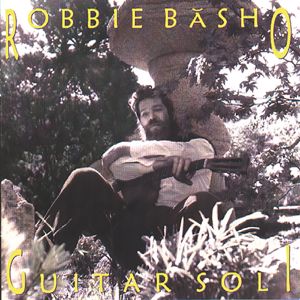 Robbie Basho: Guitar Soli
