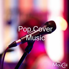 MauColi: Pop Cover Music: The Best Pop Cover Music the 80'