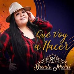 Brenda Michel: Que Voy a Hacer