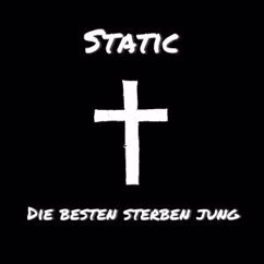 Static: Die Besten sterben jung