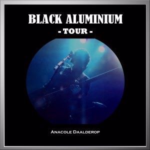 Anacole Daalderop: Black Aluminium Tour