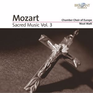 Chamber Choir of Europe & Nicol Matt: Mozart: Sacred Music, Vol. 3