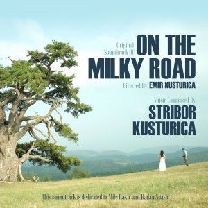Stribor Kusturica: Original Soundtrack of on the Milky Road