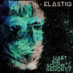 Elastiq: Seht ihm nach