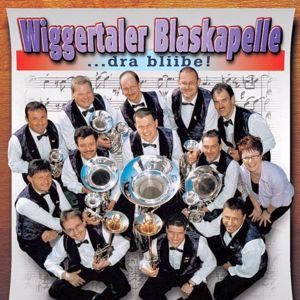 Wiggertaler Blaskapelle: ...Dra bliibe!