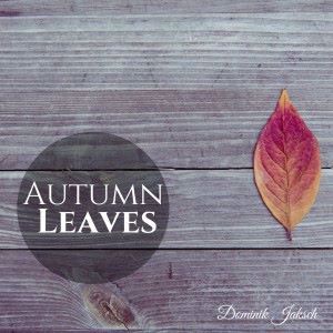 Dominik Jaksch: Autumn Leaves