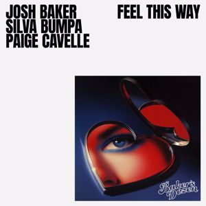 Josh Baker, Silva Bumpa & Paige Cavell: Feel This Way