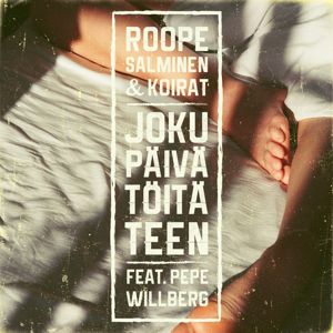 Roope Salminen & Koirat: Joku päivä töitä teen (feat. Pepe Willberg)