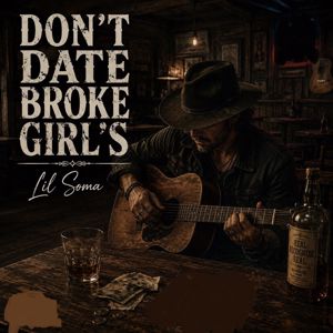 Lil Soma: DON'T DATE BROKE GIRL'S