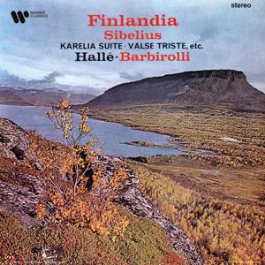 Sir John Barbirolli: Sibelius: Great Tone Poems. Finlandia, Karelia Suite, Valse triste...