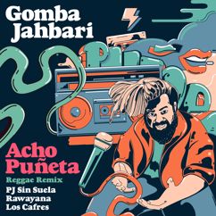 Gomba Jahbari, Pj Sin Suela, Rawayana, Los Cafres: Acho Puñeta (feat. Los Cafres)