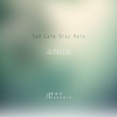 MAKTUB: Sad Cafe Gray Rain (feat. Jung Young Eun & XenomiX)