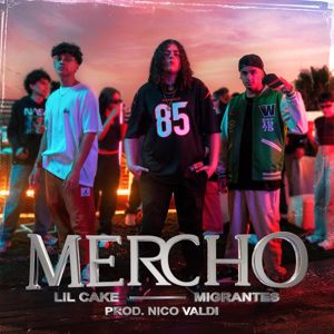 Lil Cake & Migrantes feat. Nico Valdi: MERCHO