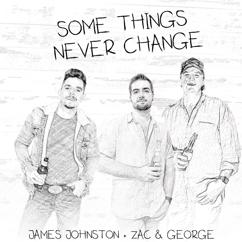 James Johnston, Zac & George: SOME THINGS NEVER CHANGE