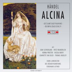 Chor des Kölner Rundfunks, Orchester des Kölner Rundfunks, Ferdinand Leitner: Georg Friedrich Händel: Alcina
