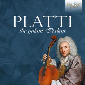 Ensemble Cordia, Stefano Veggetti, Andrea Rognoni, Isabella Bison, Franziska Romaner, Alberto Grazzi, Members of L'Arte dell'Arco, Francesco Galligioni & Stefano Molardi: Platti: The Galant Italian