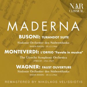 Bruno Maderna: Busoni: Turandot Suite, Monteverdi: L’Orfeo "Favola in musica", Wagner: Faust Ouverture
