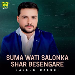 Saleem Baloch: Suma Wati Salonka Shar Besengare