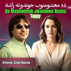 Kifayat Shah Bacha: Da Mashomtob Jwandona Rasha Tappy
