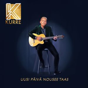 Kurre: Uusi päivä nousee taas