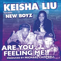 Keisha Liu, The New Boyz: Are You Feeling Me (Full Length)