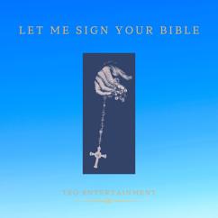 Teo Entertainment: Let Me Sign Your Bible