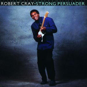 The Robert Cray Band: Strong Persuader