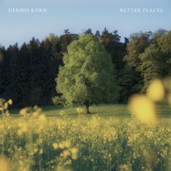 Dennis Korn: Better Places