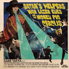 Sami Yaffa: Satan's Helpers Warlazer Eyes & the Money Pig Circus