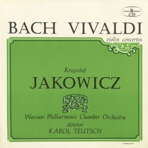 Krzysztof Jakowicz: Bach, Vivaldi Violin Concertos