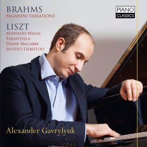 Alexander Gavrylyuk: Brahms: Paganini Variations & Liszt: Various Piano Works