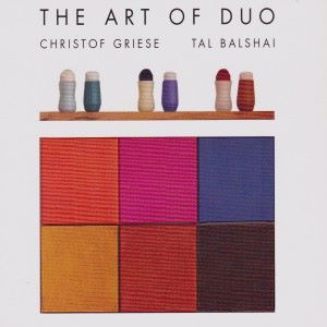 Christof Griese & Tal Balshai: The Art of Duo