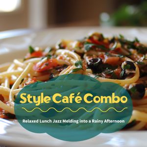 Style Café Combo: Relaxed Lunch Jazz Melding into a Rainy Afternoon