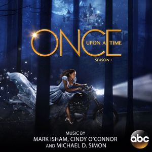 Mark Isham, Cindy O'Connor, Michael D. Simon: Once Upon a Time: Season 7 (Original Score)