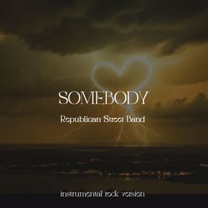 Republican Street Band: Somebody(Instrumental Rock Version)