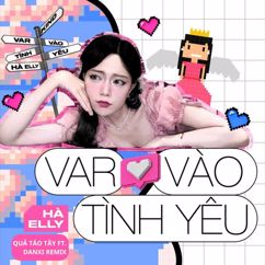 Hà Elly: Var Vào Tình Yêu (Quả Táo Tây Ft Danxi Remix)