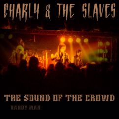 Charly & The Slaves: The Sound of the Crowd