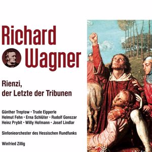 SinfonieorChester des Hessischen Rundfunks & Winfried Zillig: Richard Wagner: Rienzi, der letzte der Tribunen