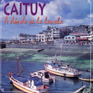 Caituy: A Dónde Va La Lancha (Remastered)