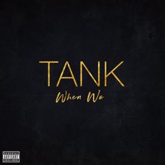 Tank: When We
