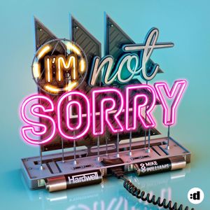 Hardwell & Mike Williams: I'm Not Sorry