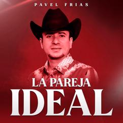Pavel Frias: La Pareja Ideal