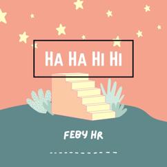 Feby HR: Ha Ha Hi Hi
