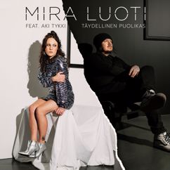 Mira Luoti, Aki Tykki: Täydellinen puolikas (feat. Aki Tykki)