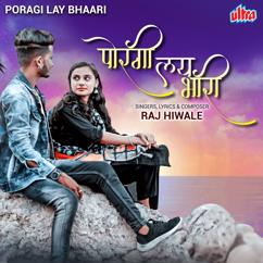 Raj Hiwale: Poragi Lay Bhaari