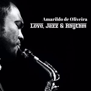 Amarildo de Oliveria: Love, Jazz & Rhythm
