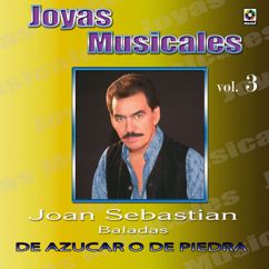 Joan Sebastian: Joyas Musicales: Baladas, Vol. 3 - De Azúcar O De Piedra